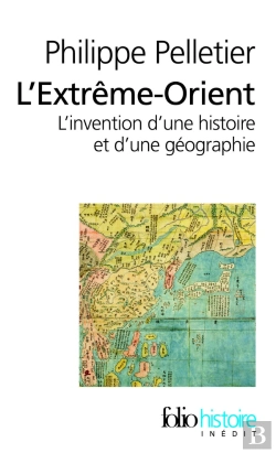 Bertrand.pt - L'Extrême-Orient ; L'Invention D'Une Histoire Et D'Une Géographie