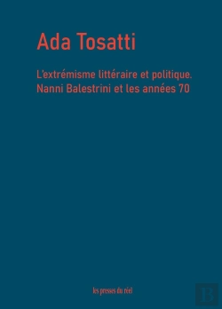 Bertrand.pt - L'Extrémisme Littéraire Et Politique : Nanni Balestrini Et Les Années 70