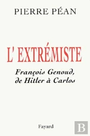 L'Extrémiste ; François Genoud, De Hitler À Carlos