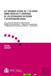 Ley Orgánica 4/2000, De 11 De Enero Sobre Derechos Y Libertades De Los Extranjeros En España Y Su In