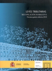 Leyes Tributarias. Recopilación Normativa. Decimoquinta Edición 2018