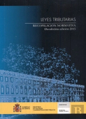 Leyes Tributarias. Recopilacion Normativa. Duodecima Edicion 2015