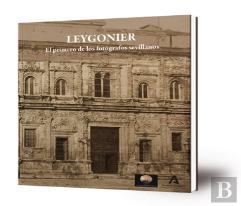 Leygonier El Primero De Los Fotografos Sevillanos