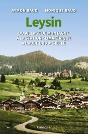 Leysin : Du Village De Montagne À La Station Climatérique À L'Aube Du Xxe Siècle