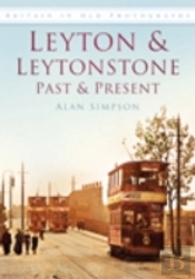 Leyton And Leytonstone Past And Present