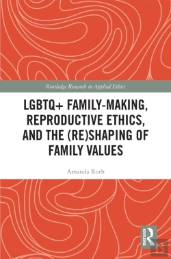 Bertrand.pt - Lgbtq+ Family-Making, Reproductive Ethics, And The (Re)Shaping Of Family Values