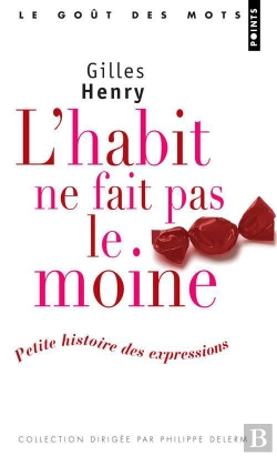 Bertrand.pt - L'Habit Ne Fait Pas Le Moine : Petite Histoire Des Expressions