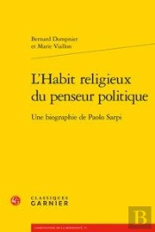 L'Habit Religieux Du Penseur Politique ; Une Biographie De Paolo Sarpi