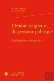 L'Habit Religieux Du Penseur Politique ; Une Biographie De Paolo Sarpi