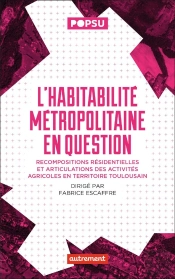L'Habitabilité Métropolitaine En Question : Modes D'Habiter Et Espaces Agricoles À Toulouse