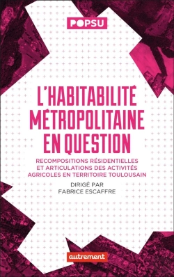 Bertrand.pt - L'Habitabilité Métropolitaine En Question : Modes D'Habiter Et Espaces Agricoles À Toulouse