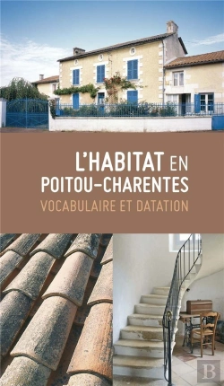 Bertrand.pt - L'Habitat En Poitou-Charentes : Vocabulaire Et Datation ; Parcours Du Patrimoine