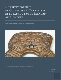 Bertrand.pt - L'Habitat Fortifié De Colletière À Charavines Et Le Pays Du Lac De Paladru Au Xie Siècle