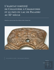 L'Habitat Fortifié De Colletière À Charavines Et Le Pays Du Lac De Paladru Au Xie Siècle