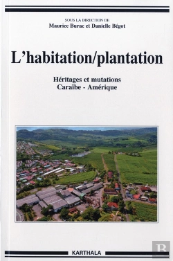 Bertrand.pt - L'Habitation/Plantation, Héritages Et Mutations, Caraïbe, Amériques