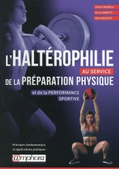 L'Haltérophilie Au Service De La Préparation Physique Et De La Performance Sportive ; Principes Fondamentaux Et Application Pratique
