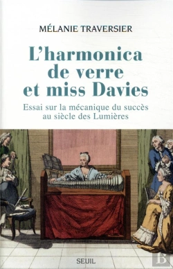Bertrand.pt - L'Harmonica De Verre Et Miss Davies ; Essai Sur La Mécanique Du Succès Au Siècle Des Lumières