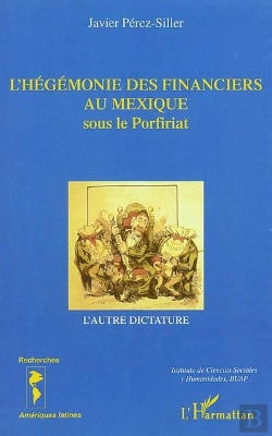Bertrand.pt - L'Hegemonie Des Financiers Au Mexique Sous Le Porfiriat