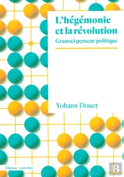 Bertrand.pt - L'Hégémonie Et La Révolution : Gramsci Penseur Politique