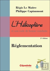 L'Hélicoptère Et Son Code De Bonne Conduite ; Réglementation (2e Édition)