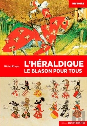 L'Héraldique ; Le Blason Pour Tous