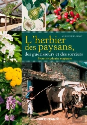 L'Herbier Des Paysans, Des Guerisseurs Et Des Sorciers
