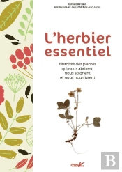 L'Herbier Essentiel : Histoires Des Plantes Qui Nous Abritent, Nous Soignent Et Nous Nourrissent