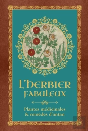 L'Herbier Fabuleux :  Plantes Médicinales & Remèdes D'Antan