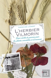 L'Herbier Vilmorin ; Deux Siècles De Passion Pour Les Plantes Comestibles Et D'Ornement (Édition 2015)