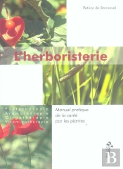 L'Herboristerie ; Manuel Pratique De La Sante Par Les Plantes