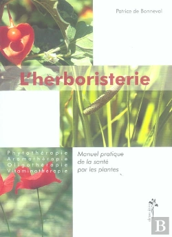 Bertrand.pt - L'Herboristerie ; Manuel Pratique De La Sante Par Les Plantes
