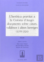 L'Herètica Pravitat A La Corona D'Aragó: Documents Sobre Càtars, Valdesos I Altres Heretges (1155-13