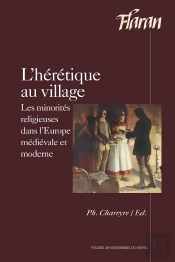 L'Hérétique Au Village : Les Minorités Dans L'Europe Médiévale Et Moderne