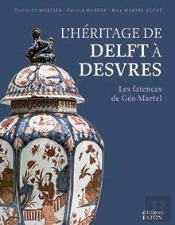 L'Héritage De Delft À Desvres ; Les Faïences De Géo Martel