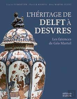 Bertrand.pt - L'Héritage De Delft À Desvres ; Les Faïences De Géo Martel