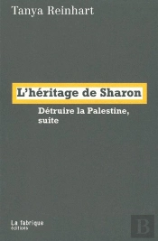 L'Heritage De Sharon ; Detruire La Palestine, Suite