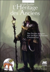 L'Heritage Des Anciens - Des Druides Antiques Aux Sorcieres Et Chamanes D'Aujourd'Hui