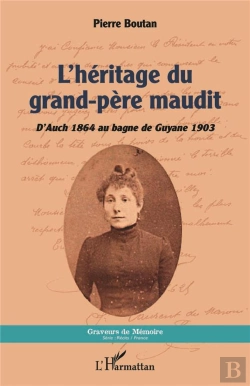 Bertrand.pt - L'Héritage Du Grand-Père Maudit : D'Auch 1864 Au Bagne De Guyane 1903