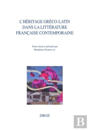 L'Heritage Greco-Latin Dans La Litterature Francaise Contemporaine