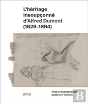 L'Héritage Insoupçonné D'Alfred Dumont (1828-1894)