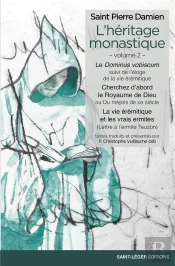 L'Héritage Monastique Tome 2 ; Le Dominus Vobiscum, Cherchez D'Abord Le Royaume De Dieu, La Vie Érémitique Et Les Vrais Ermites