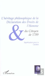 L'Heritage Philosophique De La Declaration Des Droits De L'Homme Et Du Citoyen De 1789 ; Signification Pour La Caraibe