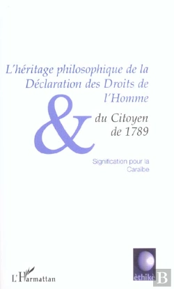 Bertrand.pt - L'Heritage Philosophique De La Declaration Des Droits De L'Homme Et Du Citoyen De 1789 ; Signification Pour La Caraibe