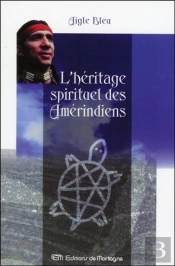 L'Heritage Spirituel Des Amerindiens