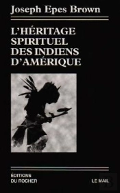 L'Héritage Spirituel Des Indiens D'Amérique