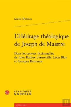 Bertrand.pt - L'Héritage Théologique De Joseph De Maistre : Dans Les Oeuvres Fictionnelles De Jules Barbey D'Aurevilly, Léon Bloy Et Georges Bernanos