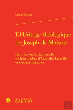 Bertrand.pt - L'Héritage Théologique De Joseph De Maistre : Dans Les Oeuvres Fictionnelles De Jules Barbey D'Aurevilly, Léon Bloy Et Georges Bernanos