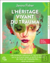 L'Héritage Vivant Du Trauma : 26 Fiches De Travail Pour Se Libérer Des Séquelles Du Trauma