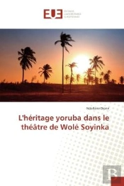 L'Heritage Yoruba Dans Le Theatre De Wole Soyinka