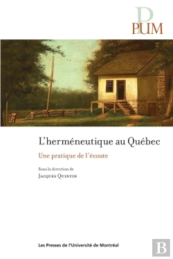 Bertrand.pt - L'Herméneutique Au Québec : Une Pratique De L'Écoute